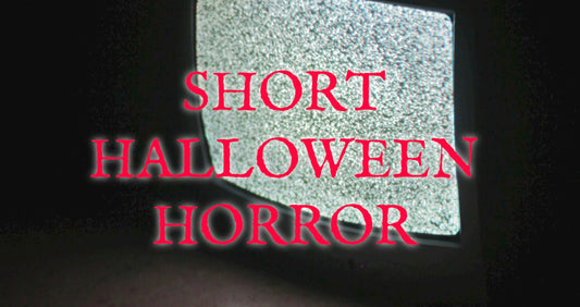 Short Horror for Halloween
